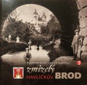 kniha Zmizelý Havlíčkův Brod 3., Vladimír Kunc 2016