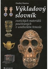 kniha Výkladový slovník exotických materiálů používaných v uměleckém řemesle, Grada 2012