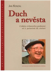 kniha Duch a nevěsta z dějin církevního podzemí ve 2. polovině 20. století, Centrum pro studium demokracie a kultury 2010