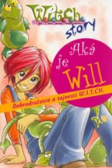 kniha Aká je Will dobrodružstvá a tajnosti W.I.T.C.H., Egmont 2006