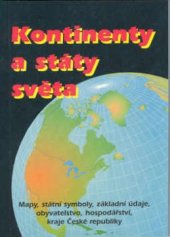 kniha Kontinenty a státy světa [mapy, státní symboly, základní údaje, obyvatelstvo, hospodářství, kraje České republiky], Dialog 2002