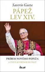 kniha Pápež Lev XIV. Príbeh nového pápeža a výzvy, ktorým bude čeliť, Ikar 2025