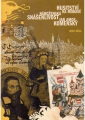 kniha Husitství na Moravě Náboženská snášenlivost ; Jan Amos Komenský, Matice moravská 2005