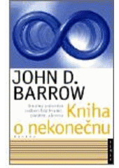 kniha Kniha o nekonečnu stručný průvodce světem bez hranic, počátku a konce, Paseka 2007