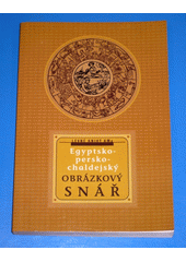 kniha Obrázkový egyptsko-persko-chaldejský snář sestavený na základě starých pramenů dle Artomidora Daldianose a Achmeta F. Serima, vykladačů snů, doplněný nejnovějšími poznatky o významu snů, Levné knihy KMa 2000