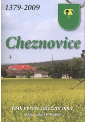 kniha Cheznovice 1379-2009 : 630. výročí založení obce : průřez roky 1979-2009, OÚ Cheznovice 2009