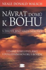 kniha Návrat domů k Bohu v životě, jenž nikdy nekončí : úžasné poselství lásky v posledním hovoru s Bohem, Beta 2011