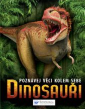 kniha Poznávej věci kolem sebe dinosauři, Svojtka & Co. 2010