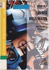 kniha Ludwig Boltzmann první mezi atomisty, Prometheus 2006