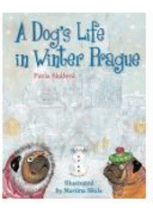kniha A dog's life in winter Prague, Albatros 2007