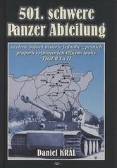 kniha 501. schwere Panzer Abteilung ucelená bojová historie jednoho z prvních praporů vyzbrojených těžkými tanky TIGER I a II, Svět křídel 2007