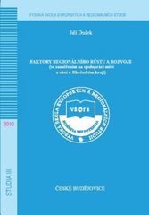 kniha Faktory regionálního růstu a rozvoje (se zaměřením na spolupráci měst a obcí v Jihočeském kraji), Vysoká škola evropských a regionálních studií 2010