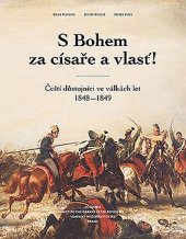 kniha S Bohem za císaře a vlasť! Čeští důstojníci ve válkách let 1848–1849, Akademia 2018