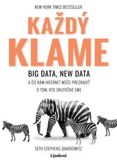 kniha Každý klame Big data, new data a čo nám internet môže prezradiť o tom, kto skutočne sme, Lindeni 2019