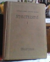 kniha Stavitelství 1. díl Celost. vysokoškolská učebnice : Určeno posluchačům vys. škol techn. ... techn. kádrům z oboru pozemních staveb., SNTL 1954