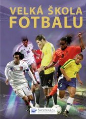 kniha Velká škola fotbalu, Svojtka & Co. 2008