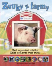 kniha Zvuky z farmy nauč se poznávat zvířátka! : kniha s reálnými zvuky zvířat!, Svojtka & Co. 2008