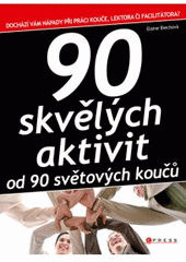 kniha 90 skvělých aktivit od 90 světových koučů, CPress 2011