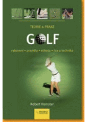 kniha Golf vybavení, pravidla, etiketa, hra a technika, Rebo 2007