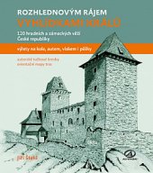 kniha Vyhlídkami králů Rozhlednovým rájem - 120 hradních a zámeckých věží České republiky : výlety na kole, autem, vlakem i pěšky, Cykloknihy 2019