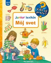kniha Môj svet Junior lexikón Vieš už prečo? Junior 2-4 roky, Pro solutions 2017