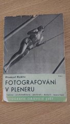 kniha Fotografování v plenéru krajina - architektura - sportovní fotografie - portret-detail - noční fotografie - reportáž, Odeon 1937