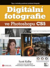 kniha Digitální fotografie ve Photoshopu CS5 [tipy a techniky používané předními fotografy], CPress 2010