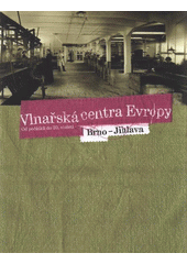 kniha Vlnařská centra Evropy Brno - Jihlava : od počátků do 20. století, Archiv města Brna 2008