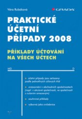 kniha Praktické účetní případy 2008 příklady účtování na všech účtech, Grada 2008