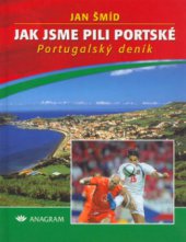 kniha Jak jsme pili portské portugalský deník, Anagram 2004