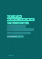 kniha Cultivation of financial markets in the Czech Republic, Charles University, Karolinum Press 2004