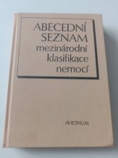 kniha Abecední seznam mezinárodní klasifikace nemocí statistická klasifikace nemocí, úrazů a příčin smrti ve znění 9. decenální revize, Avicenum 1983