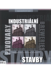 kniha Industriální stavby pivovary : 1. rekonstrukce a konverze pivovarů = Breweries : reconstruction and conversion of breweries, MISE 2008