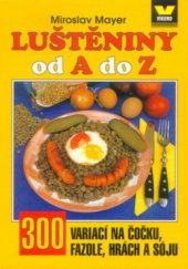 kniha Luštěniny od A do Z 300 variací na čočku, fazole, hrách a sóju, Víkend  2000