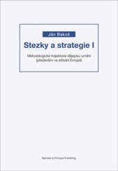 kniha Stezky a strategie I Metodologické trajektorie dějepisu umění (především ve střední Evropě), Barrister a Principal 2018