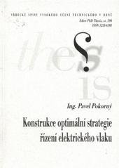 kniha Konstrukce optimální strategie řízení elektrického vlaku = Construction of the optimal control strategy for an electric-powered train : zkrácená verze Ph.D. Thesis, Vysoké učení technické v Brně 2010
