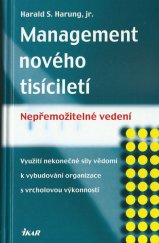 kniha Management nového tisíciletí nepřemožitelné vedení : využití nekonečné síly vědomí k vybudování organizace s vrcholovou výkonností, Ikar 2004