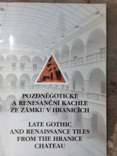 kniha Pozdněgotické a renesanční kachle z zámku v Hranicích, Městský úřad Hranice,  památkový ústav v Olomouci 1998