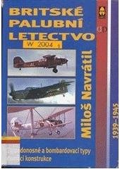 kniha Britské palubní letectvo torpédonosné a bombardovací typy domácí konstrukce 1939-1945, Ares 2001