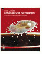 kniha Fotografické experimenty 52 projektů pro lepší (digitální) fotografie, Zoner Press 2009