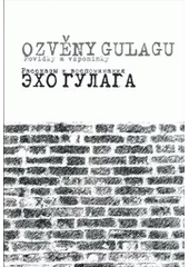 kniha Ozvěny Gulagu povídky a vzpomínky = Ècho Gulaga : rasskazy i vospominanija, Národní knihovna, Slovanská knihovna 2013