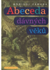 kniha Abeceda dávných věků průvodce prehistorií od A do Z, Albatros 2006