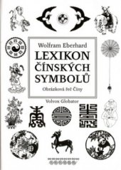 kniha Lexikon čínských symbolů obrázková řeč Číny, Volvox Globator 2001