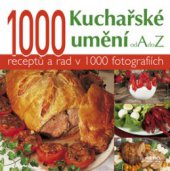 kniha Kuchařské umění od A do Z 1000 receptů a rad v 1000 fotografiích, Rebo 2010