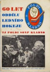 kniha Ročenka 60 let oddílu ledního hokeje, TJ Poldi SONP Kladno, 1924-84, TJ Poldi SONP 1985