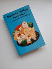 kniha Moderní mléčná kuchařka Mléčné pokrmy, lahůdky a nápoje, Avicenum 1981