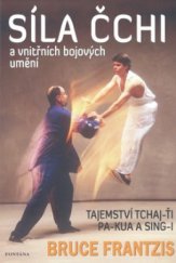 kniha Síla čchi a vnitřních bojových umění bojová a energetická tajemství tchaj-ťi, pa-kua a sing-i, Fontána 2010