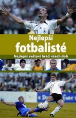 kniha Nejlepší fotbalisté nejlepší hráči všech dob, Svojtka & Co. 2009