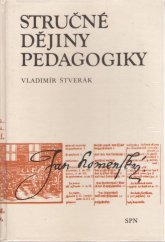 kniha Stručné dějiny pedagogiky vysokošk. příručka pro stud. vys. škol připravujících učitele, SPN 1988