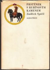 kniha Prstýnek s rubínovým kamenem Vyprávění o dávných i nedávných časech, ale také o tom, jak tato povídka vznikla, Albatros 1971